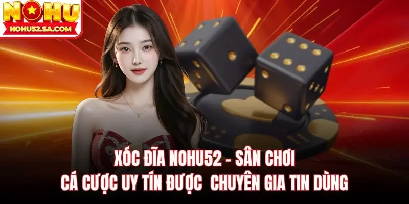 Xóc đĩa Nohu52